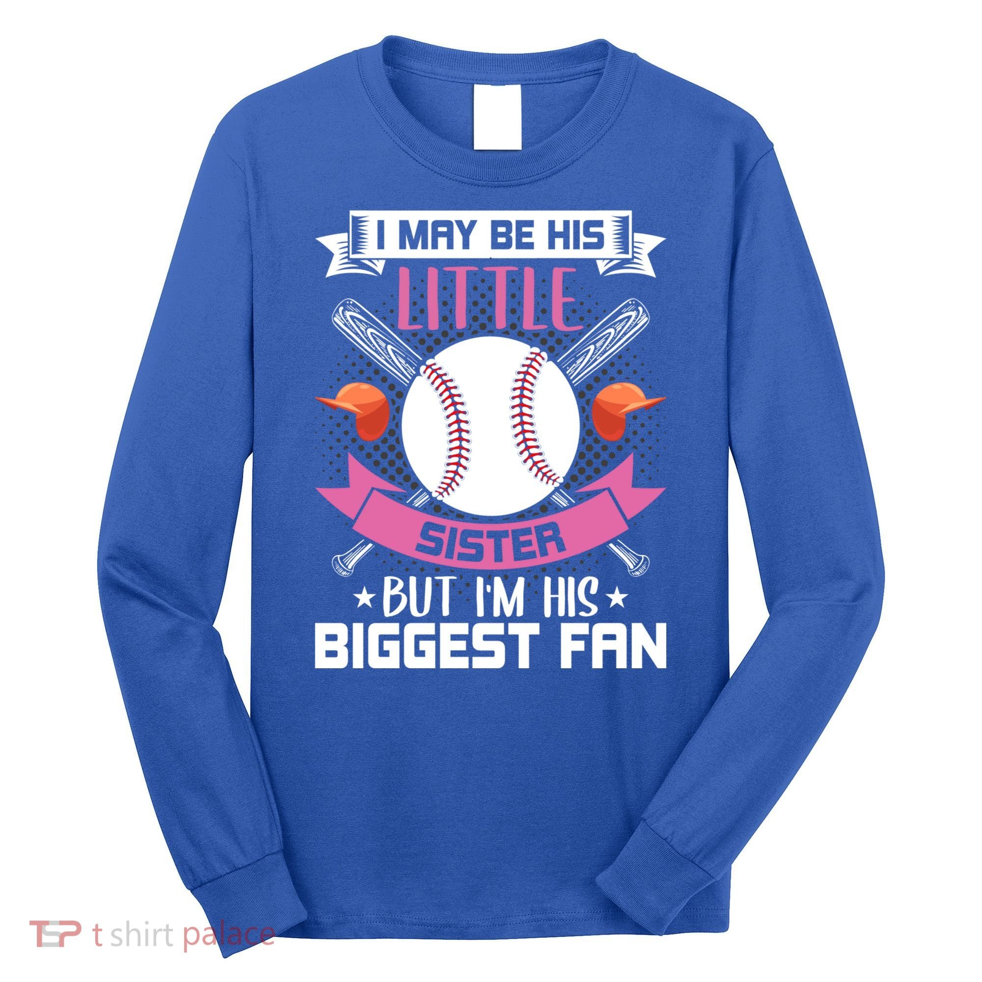 Little Sister But I'm His Biggest Fan Baseball Lover Gift Long Sleeve Shirt