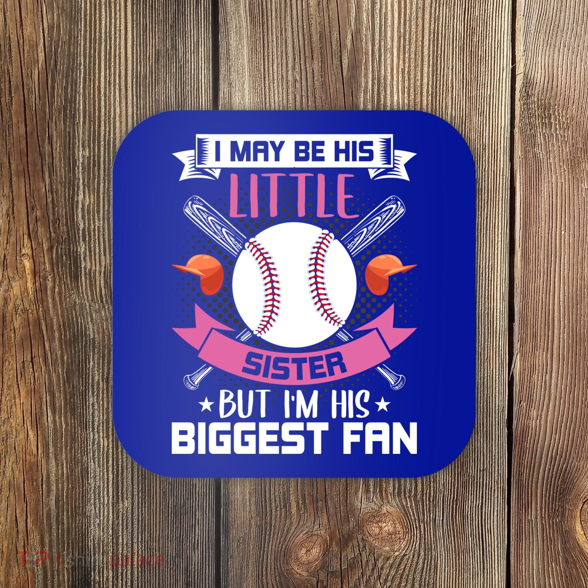 Little Sister But I'm His Biggest Fan Baseball Lover Gift Coaster
