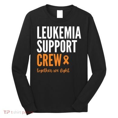 Leukemia Support Crew Together We Fight Long Sleeve Shirt