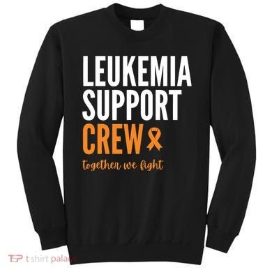 Leukemia Support Crew Together We Fight Sweatshirt