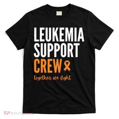 Leukemia Support Crew Together We Fight T-Shirt