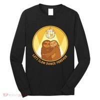 Let's Slow Dance Forever Funny Sloth Long Sleeve Shirt thumb 0