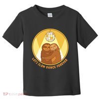 Let's Slow Dance Forever Funny Sloth Toddler T-Shirt thumb 0