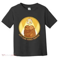 Let's Slow Dance Forever Funny Sloth Toddler T-Shirt thumb 0
