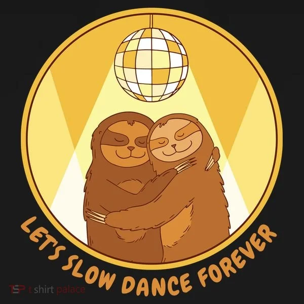 Let's Slow Dance Forever Funny Sloth Toddler T-Shirt