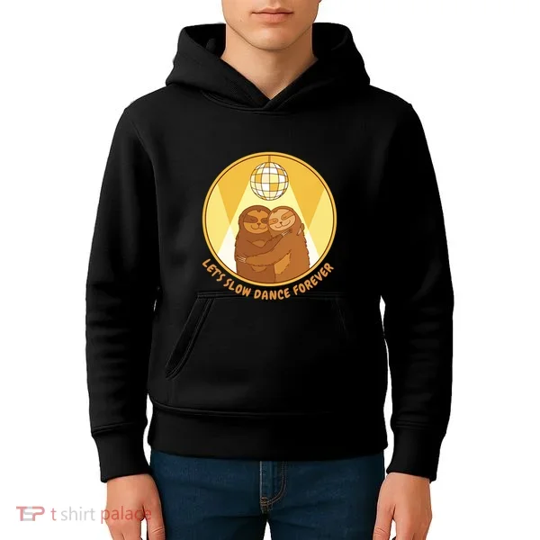 Let's Slow Dance Forever Funny Sloth Kids Hoodie