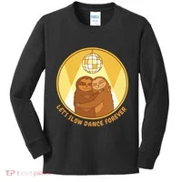 Let's Slow Dance Forever Funny Sloth Kids Long Sleeve Shirt thumb 0