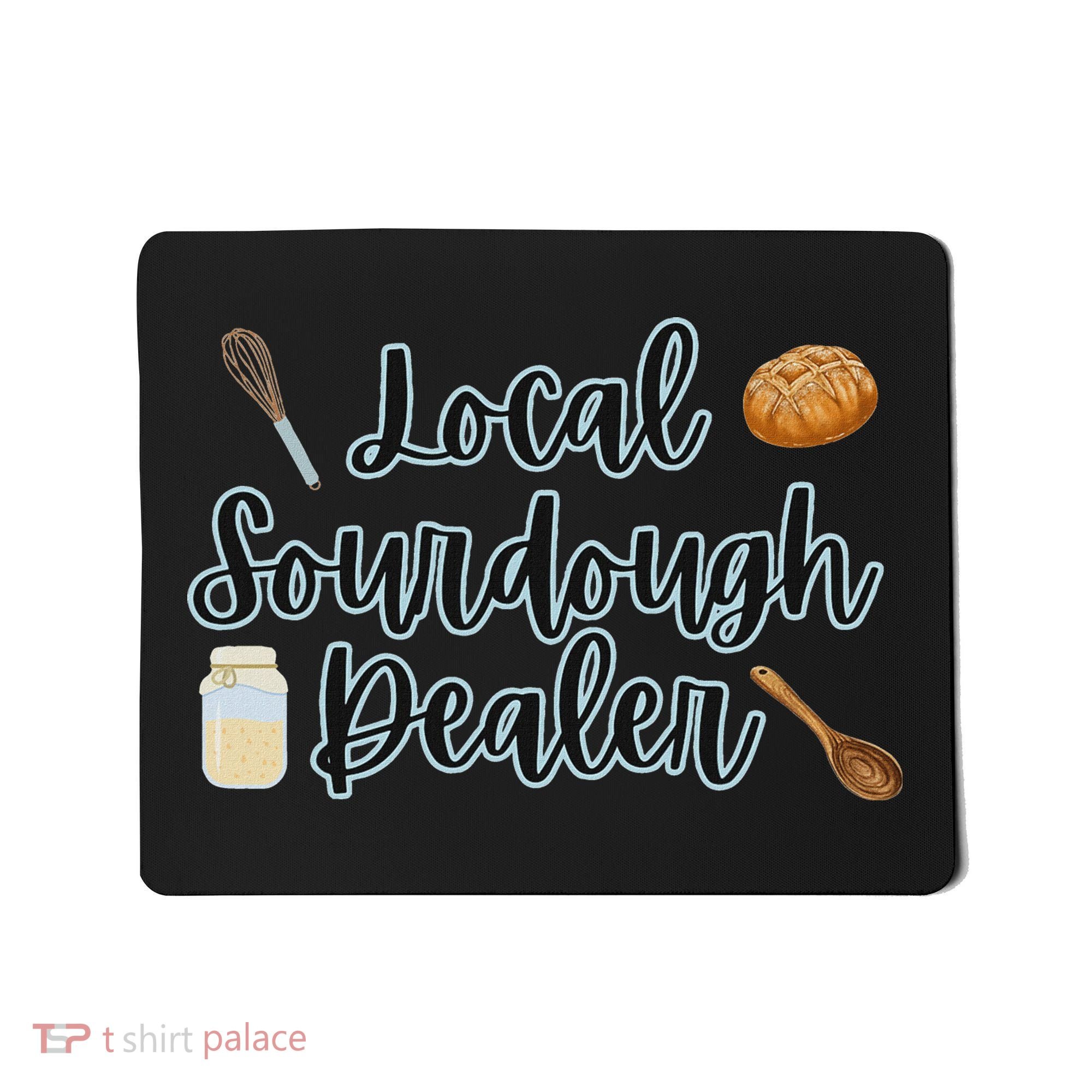 Local Sourdough Dealer Mousepad