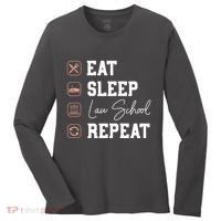 Law School Eat Sleep Repeat Future Lawyer Law Student Gift Women's Long Sleeve Shirt thumb 0