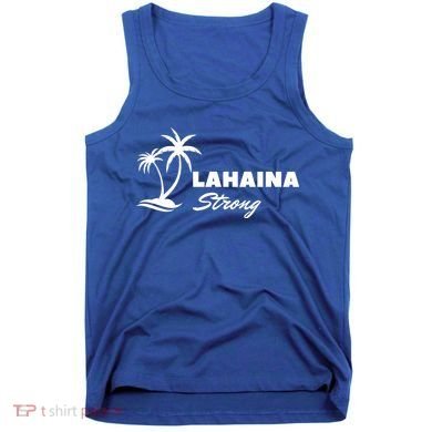 Lahaina Strong Funny Hawaii Strong Tank Top