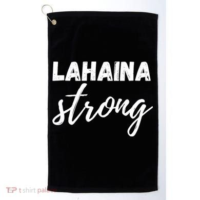 Lahaina Strong Funny Hawaii Strong Golf Towel