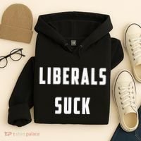 Liberals Suck Funny Liberal Hoodie thumb 4