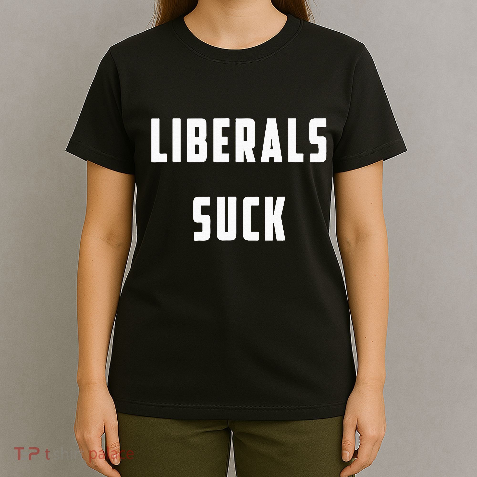 Liberals Suck Funny Liberal T-Shirt