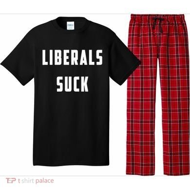 Liberals Suck Funny Liberal Pajama Set