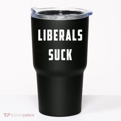 Liberals Suck Funny Liberal Tumbler