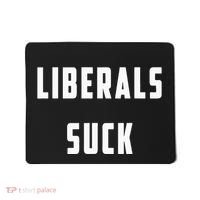 Liberals Suck Funny Liberal Mousepad thumb 0
