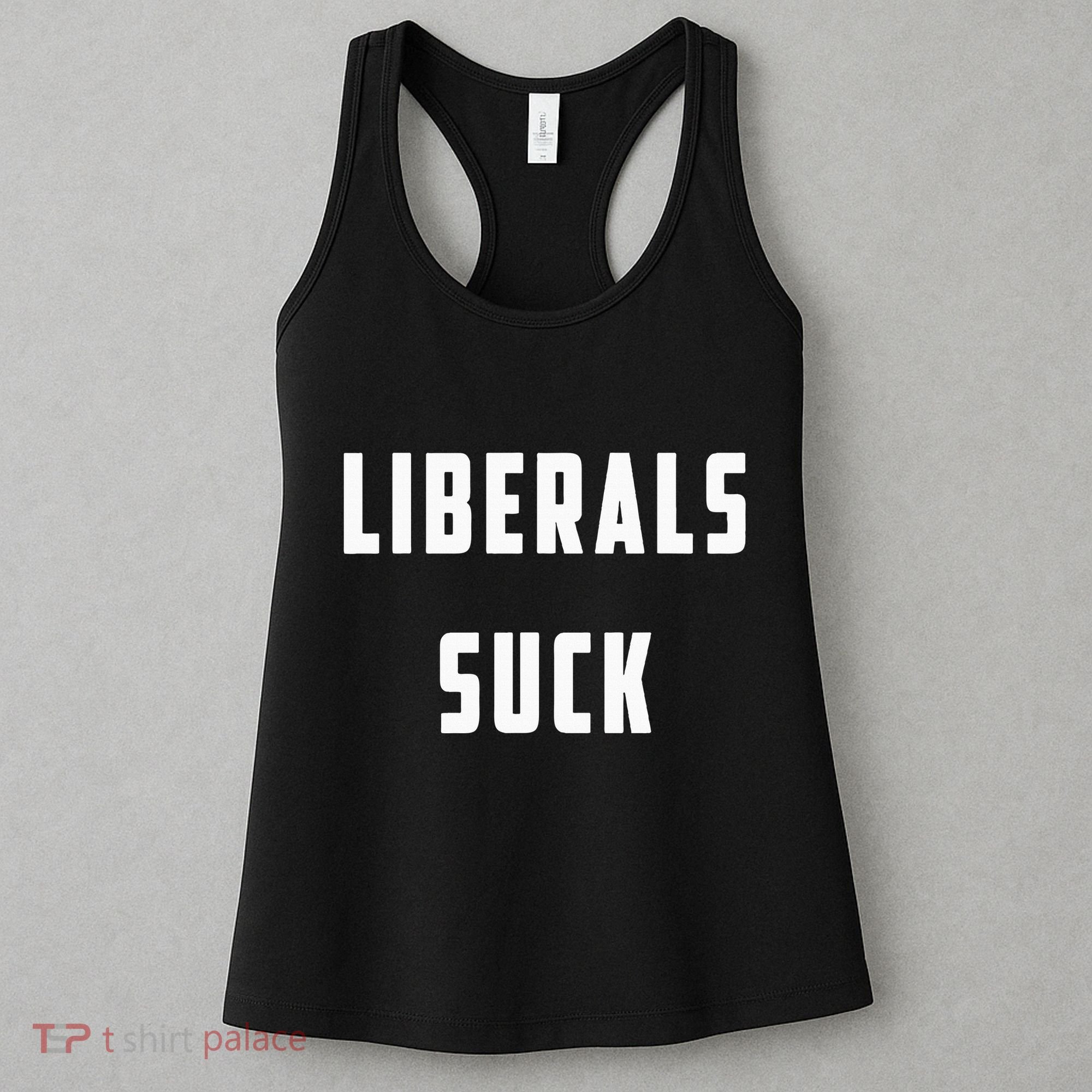 Liberals Suck Funny Liberal Women's Tank Top