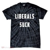 Liberals Suck Funny Liberal Tie-Dye T-Shirt thumb 0