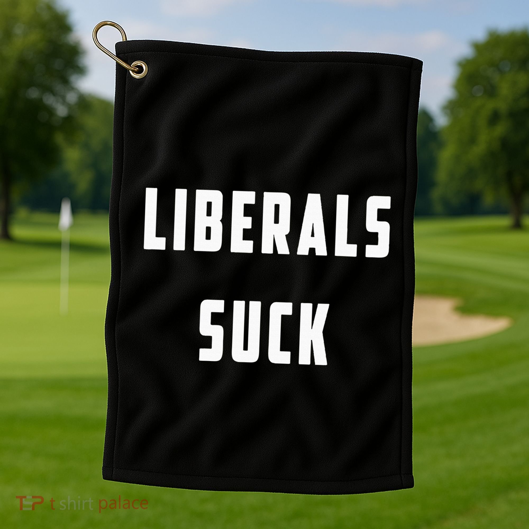 Liberals Suck Funny Liberal Golf Towel