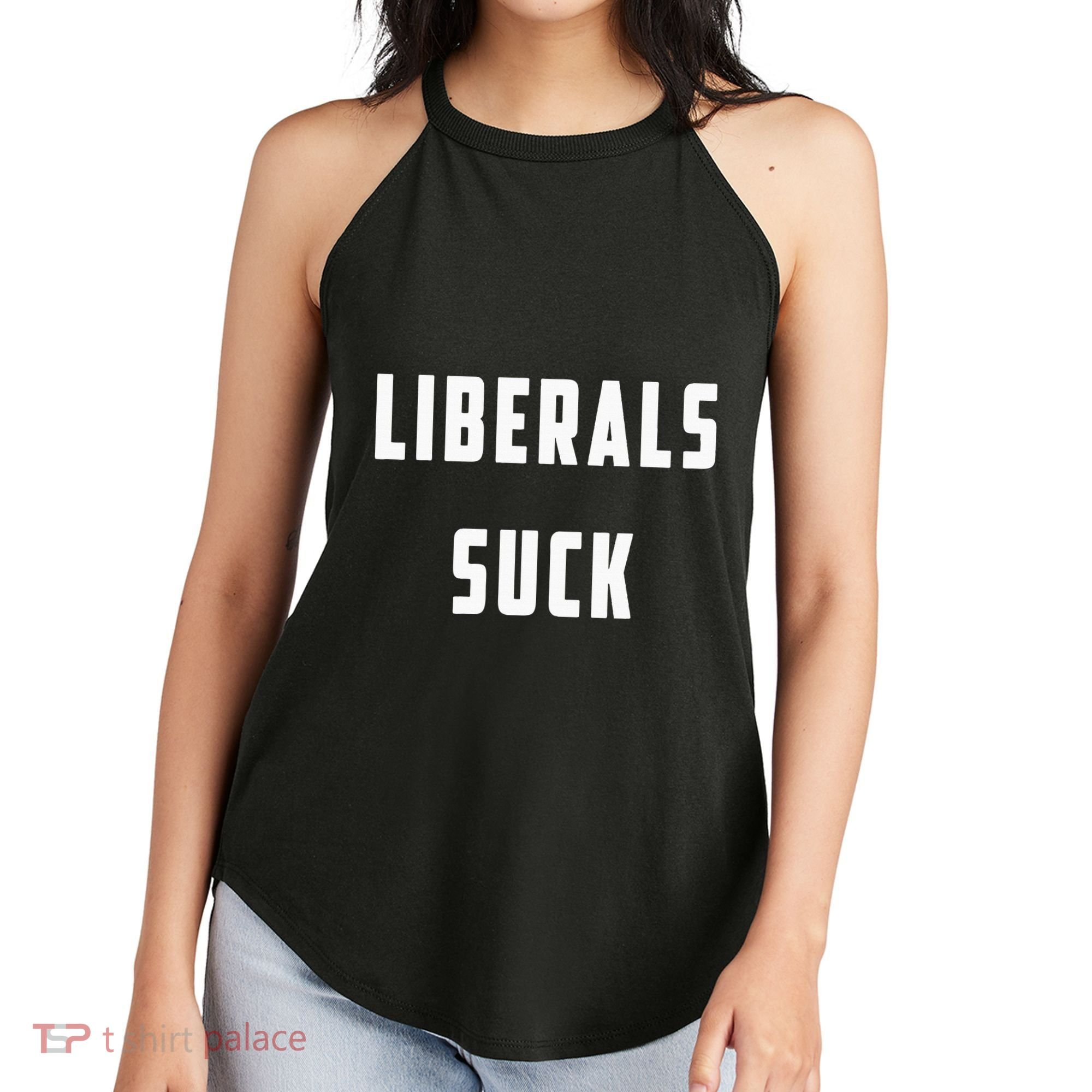 Liberals Suck Funny Liberal Women's Perfect Tri Rocker Tank