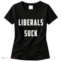 Liberals Suck Funny Liberal Women's T-Shirt thumb 0