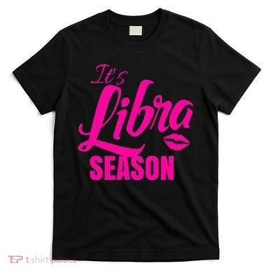 Libra S For Its Libra Season Libra Zodiac Sign T-Shirt