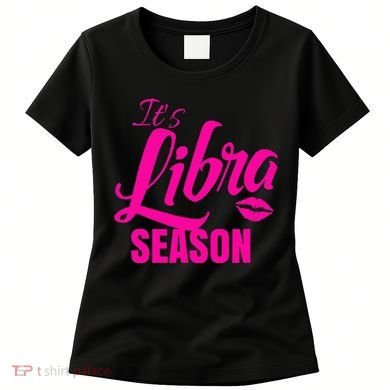 Libra S For Its Libra Season Libra Zodiac Sign Women's T-Shirt