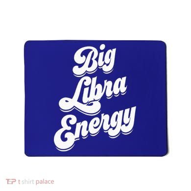 Libra Shirts For Wo Funny Big Libra Energy Zodiac Sign Mousepad