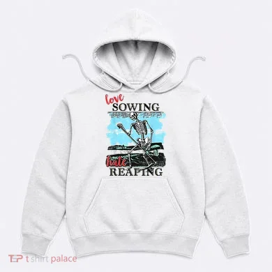 Love Sowing Hate Reaping Hoodie