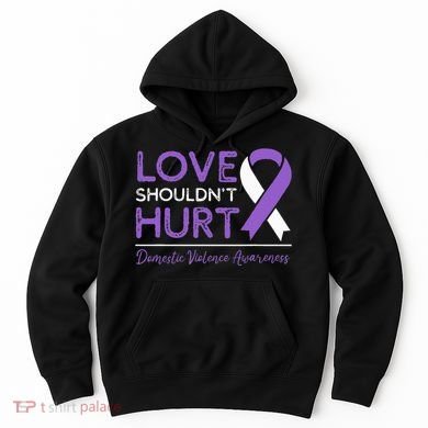 Love Shouldn't Hurt Domestic Violence Awareness  Hoodie