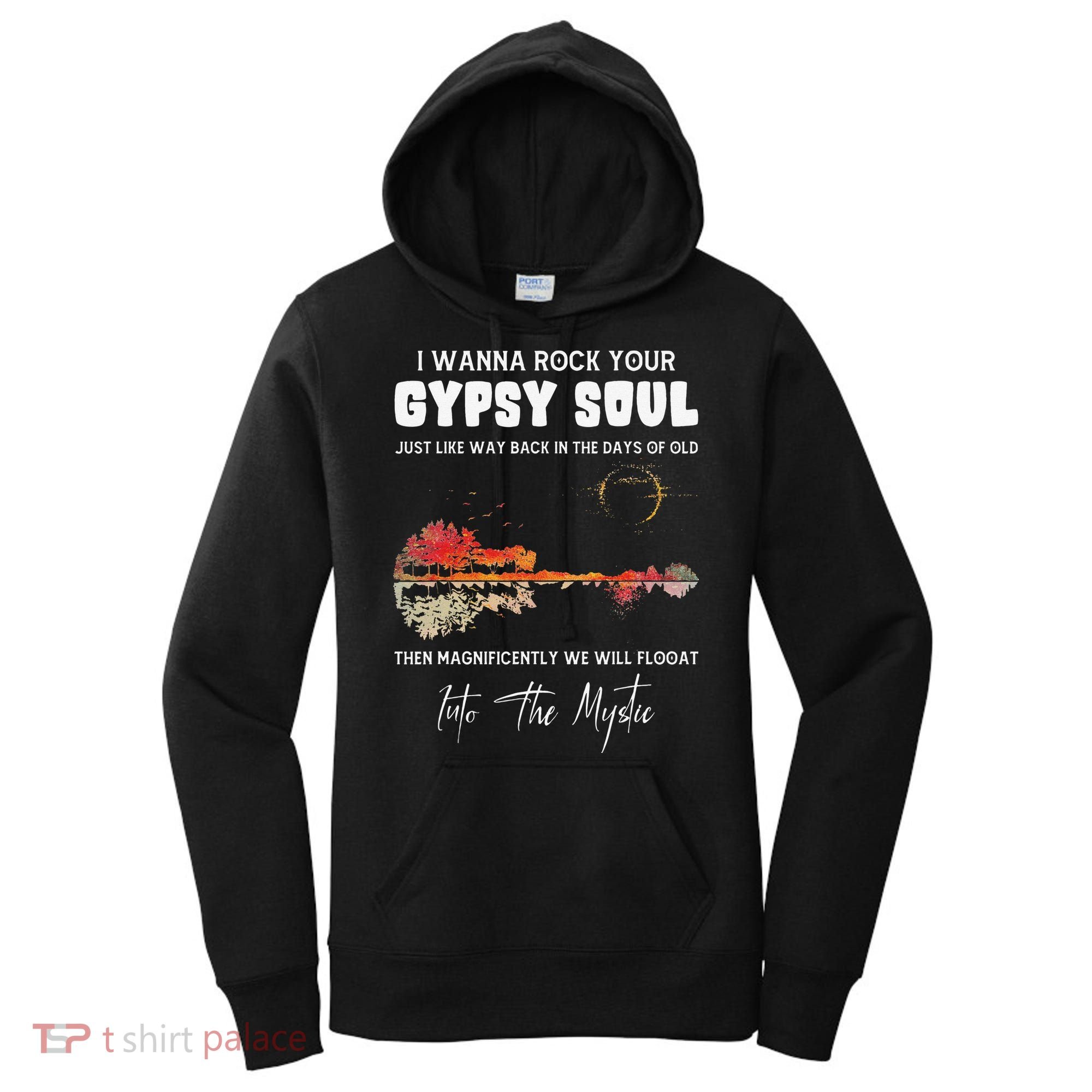 Lake Shadow I Wanna Rock Your GYPSY Soul Into The Mystic Women's Hoodie