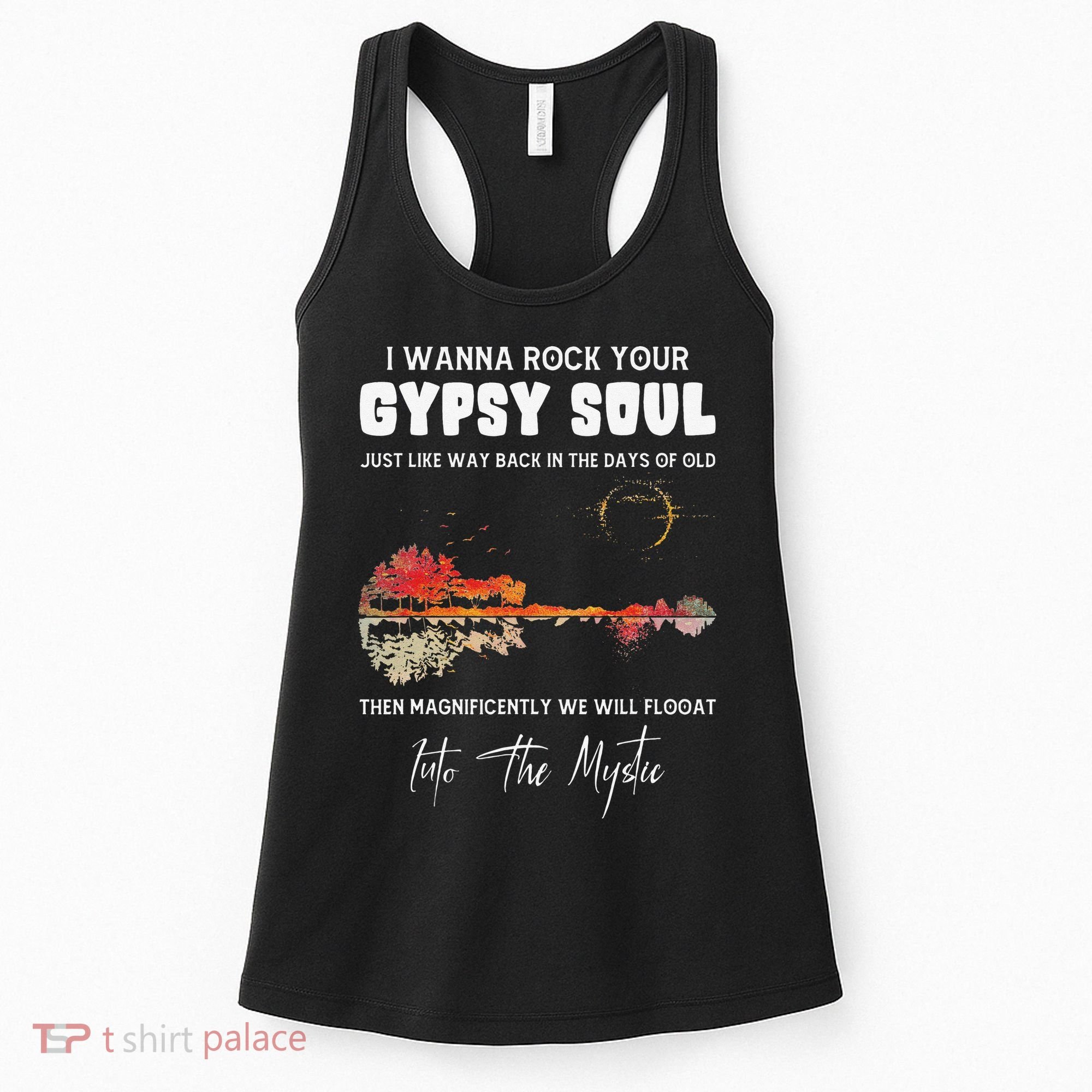 Lake Shadow I Wanna Rock Your GYPSY Soul Into The Mystic Women's Tank Top