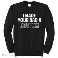 I Made Your Dad A Bottom Sweatshirt thumb 0