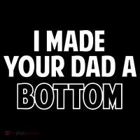 I Made Your Dad A Bottom Button thumb 1