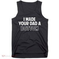 I Made Your Dad A Bottom Tank Top thumb 0