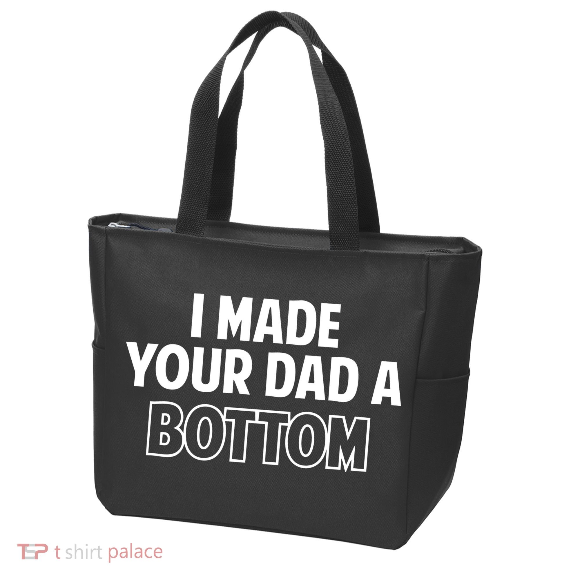 I Made Your Dad A Bottom Tote Bag