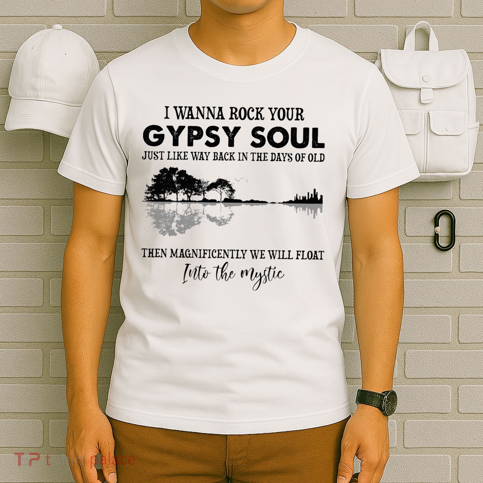 Lake Shadow I Wanna Rock Your GYPSY Soul Into The Mystic T-Shirt