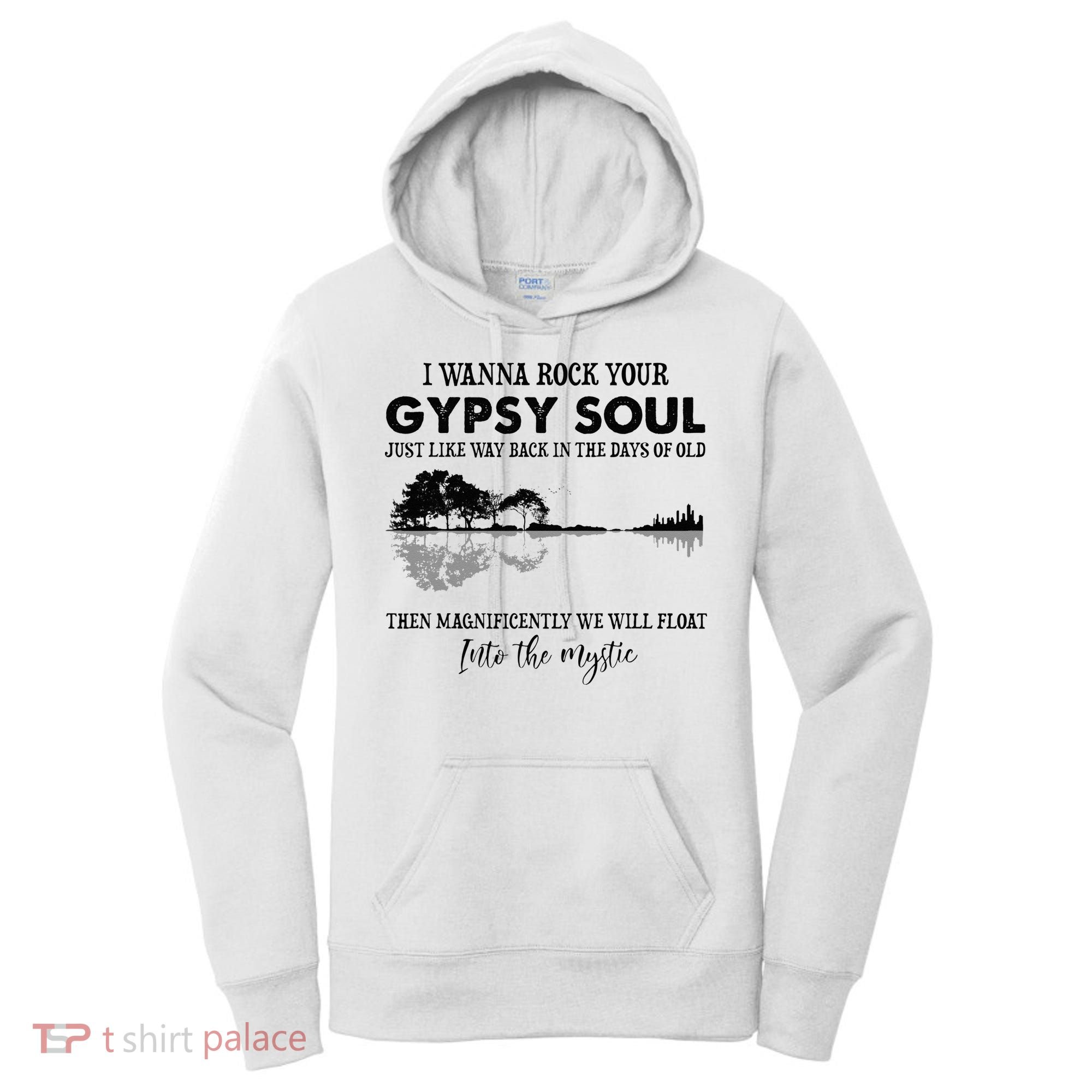 Lake Shadow I Wanna Rock Your GYPSY Soul Into The Mystic Women's Hoodie