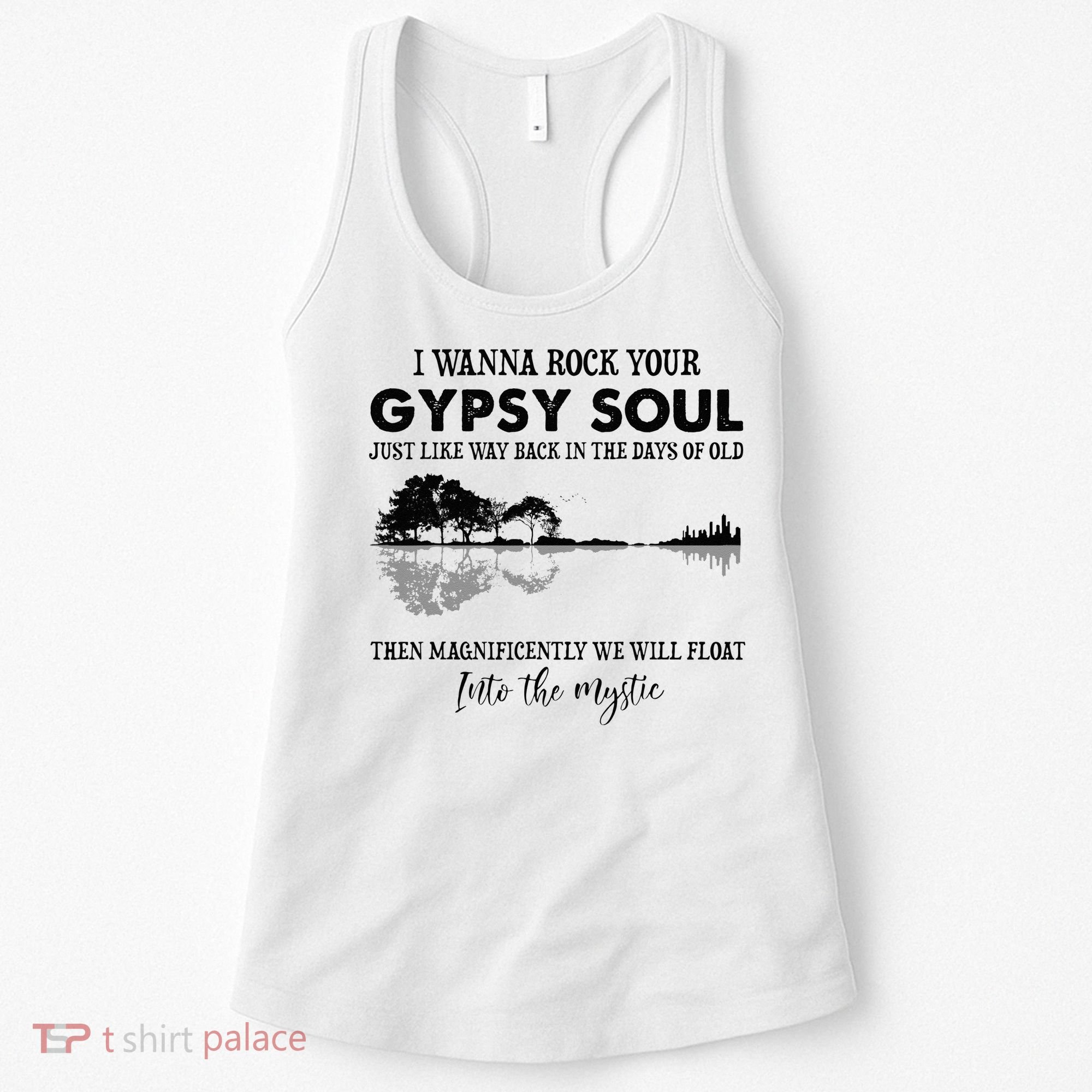 Lake Shadow I Wanna Rock Your GYPSY Soul Into The Mystic Women's Tank Top