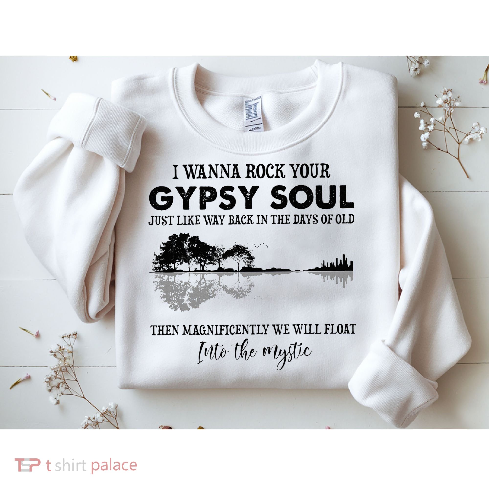 Lake Shadow I Wanna Rock Your Gypsy Soul Into The Mystic Sweatshirt