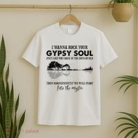 Lake Shadow I Wanna Rock Your Gypsy Soul Into The Mystic T-Shirt thumb 2