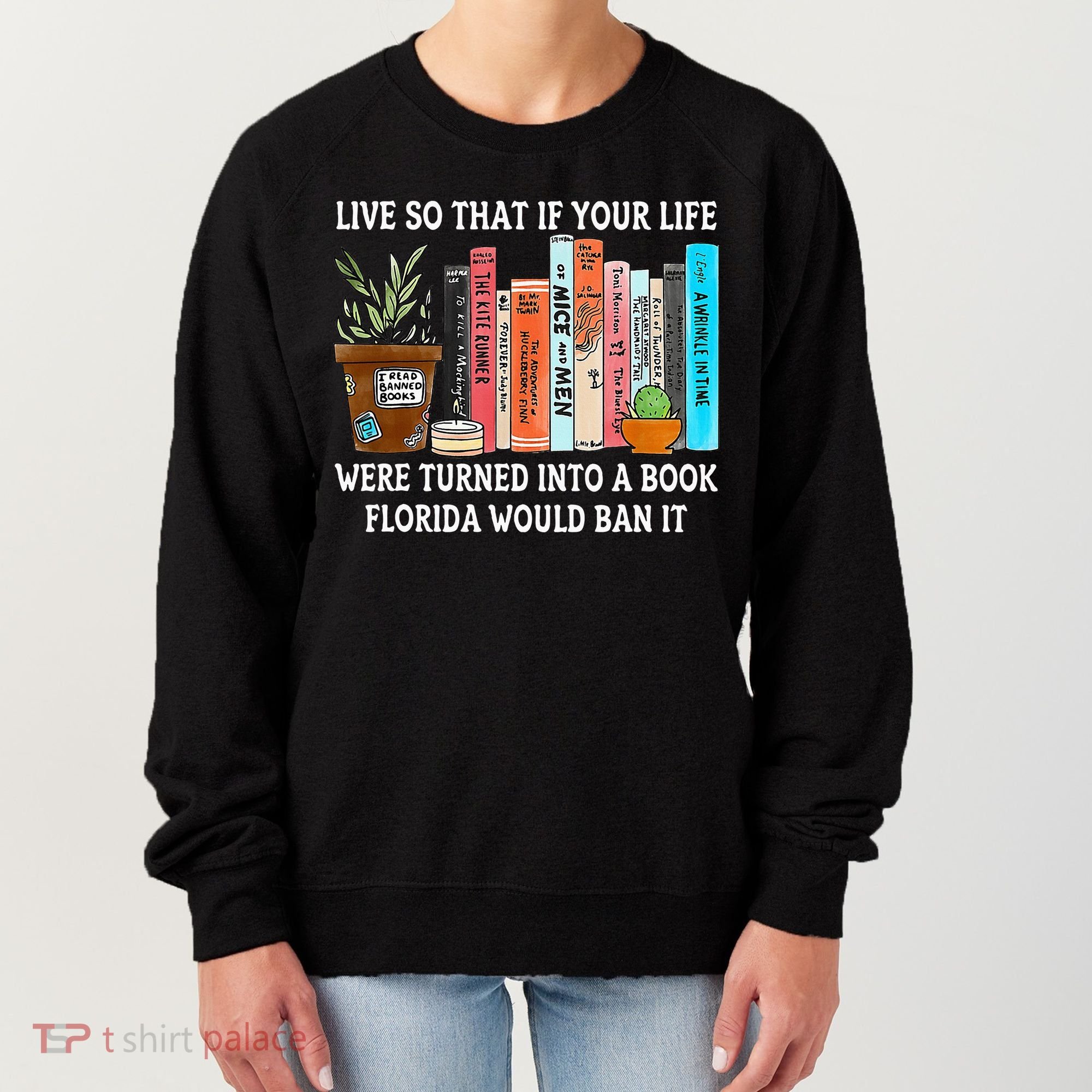 Live So If Your Life Was A Book Florida Would Ban It Women's Sweatshirt