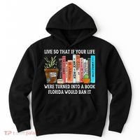 Live So If Your Life Was A Book Florida Would Ban It Hoodie thumb 0