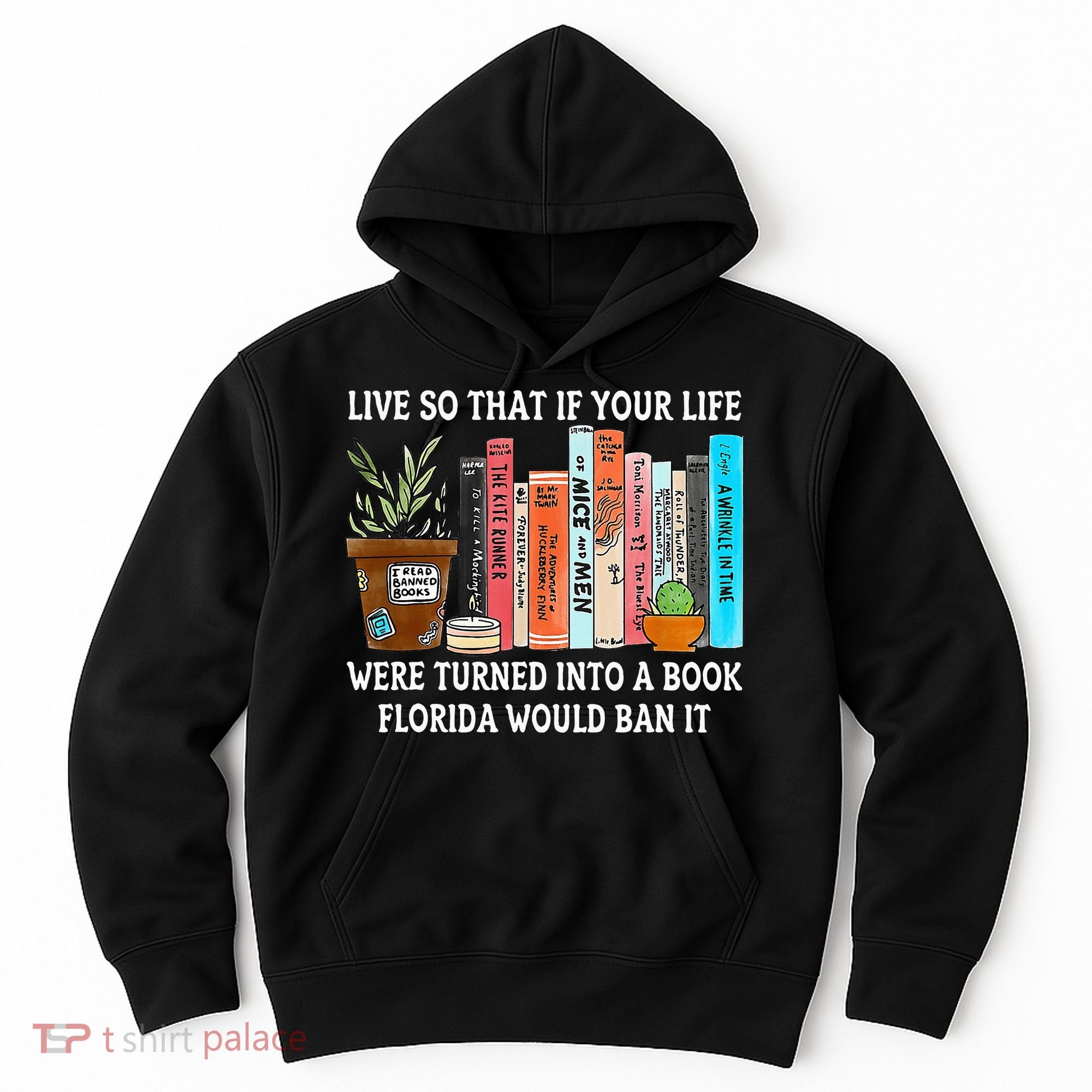 Live So If Your Life Was A Book Florida Would Ban It Hoodie