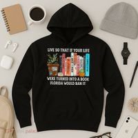 Live So If Your Life Was A Book Florida Would Ban It Hoodie thumb 3