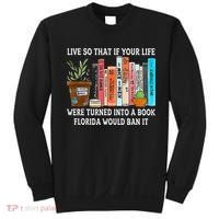 Live So If Your Life Was A Book Florida Would Ban It Sweatshirt thumb 0
