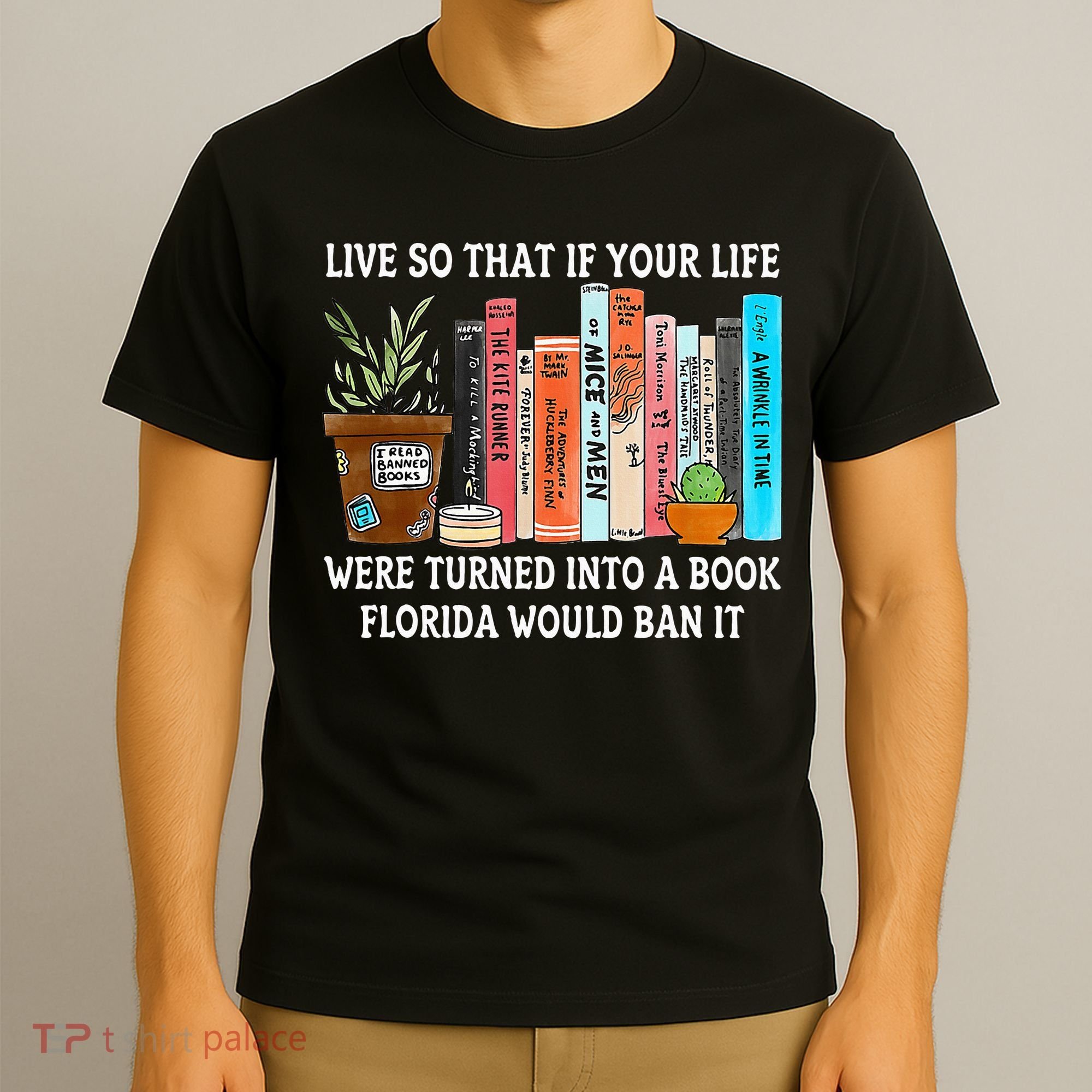 Live So If Your Life Was A Book Florida Would Ban It T-Shirt