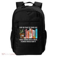 Live So If Your Life Was A Book Florida Would Ban It Backpack thumb 0