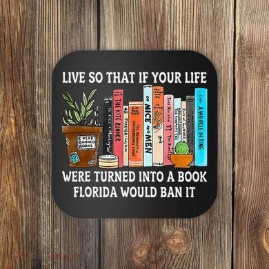 Live So If Your Life Was A Book Florida Would Ban It Coaster