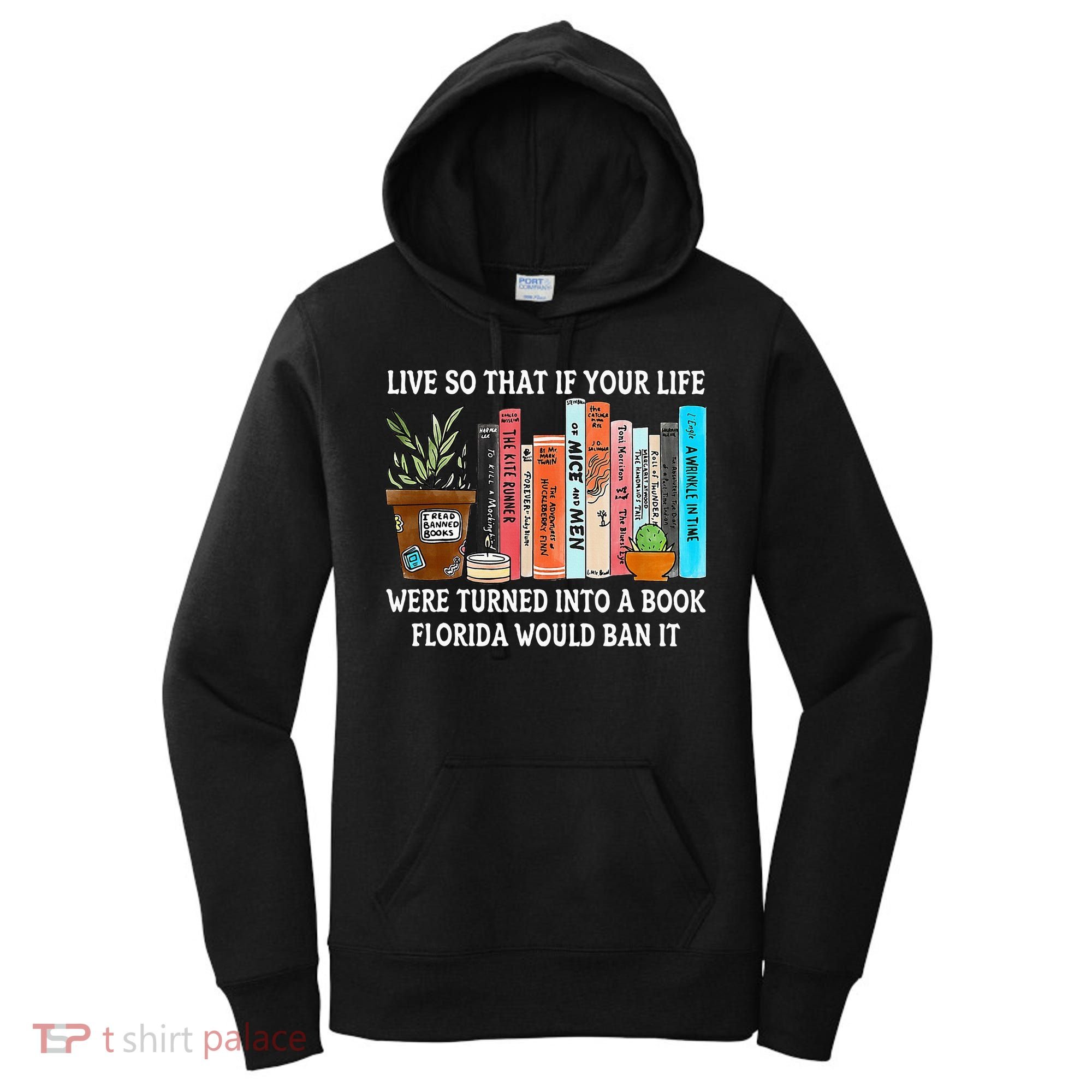 Live So If Your Life Was A Book Florida Would Ban It Women's Hoodie